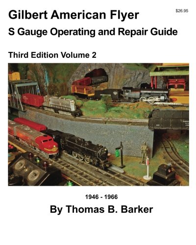 Gilbert American Flyer  S Gauge Operating and Repair Guide 1946-1966, Third Edition Volume 2
